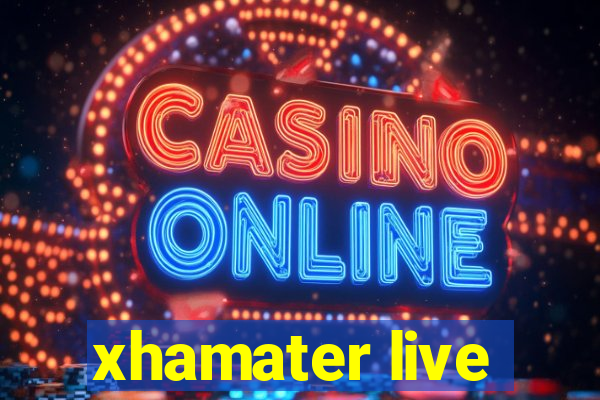 xhamater live